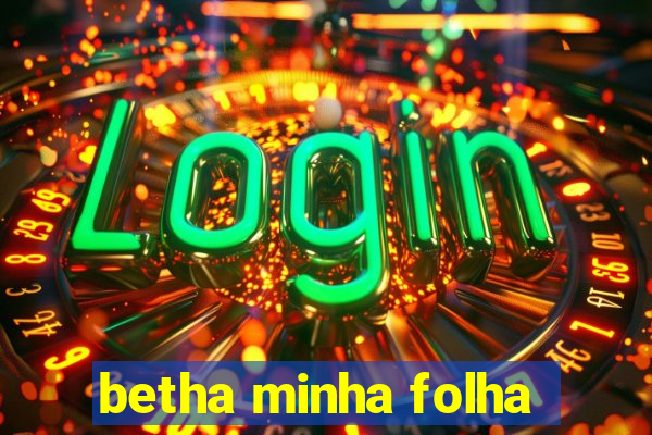 betha minha folha